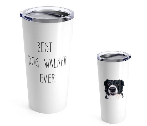 Best Dog Walker Ever tumbler - White with black lettering and picture of a dog on the back. 
