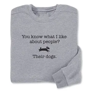 You Know What I Like About People? Tee - Gray long sleeve t-shirt with "You know what i like about people? Their dogs."