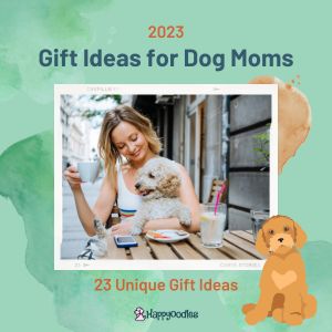 Dog Mom Gift: 23 Unique Gifts for Dog Moms
