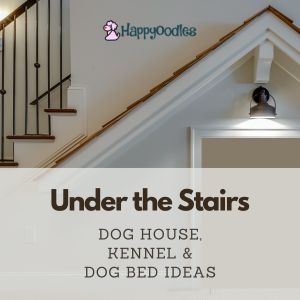 Under the Stairs Dog House, Kennel and Dog Bed Ideas - title page