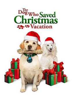 The Dog Who Saved Christmas Vacation - Movie Cover