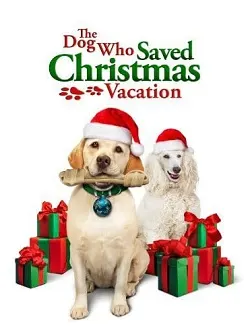 The Dog Who Saved Christmas Vacation - Movie Cover