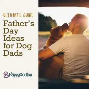 Title - The Ultimate Guide - Father's Day Ideas for Dog Dads. with pic of man and dog in back of a car with the sun shining. the dog has his face next to the man.