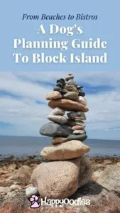Photo by Happyoodles.com - title "From Beaches to Bistros: A dog's planning guide to Block Island" picture of a rock pile in the ocean.Pinterest Pin